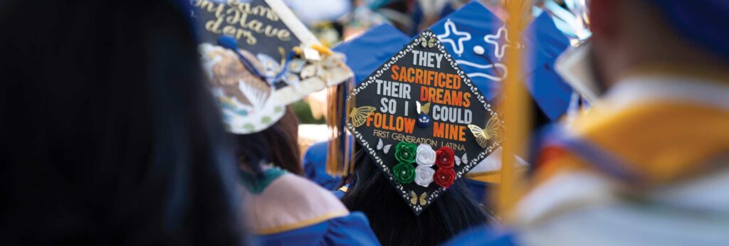 Graduate wore a cap with the message: They sacrificed their dreams so I could follow mine first a generation Latina.